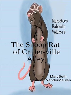 cover image of The Snoop Rat of Critter-ville Alley